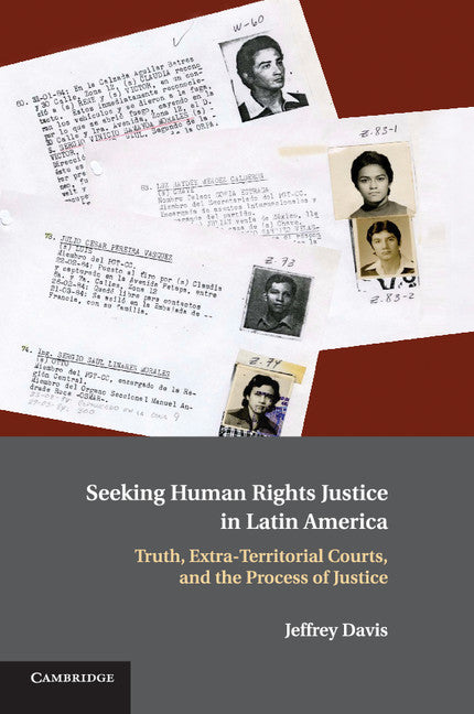 Seeking Human Rights Justice in Latin America; Truth, Extra-Territorial Courts, and the Process of Justice (Paperback / softback) 9781107546097