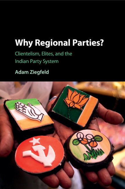 Why Regional Parties?; Clientelism, Elites, and the Indian Party System (Paperback / softback) 9781107546813