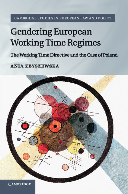 Gendering European Working Time Regimes; The Working Time Directive and the Case of Poland (Paperback / softback) 9781107547117