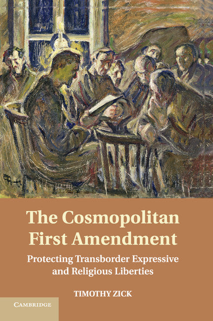 The Cosmopolitan First Amendment; Protecting Transborder Expressive and Religious Liberties (Paperback / softback) 9781107547216