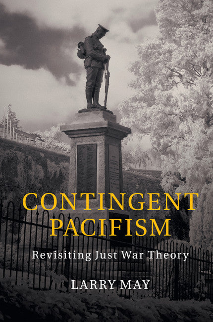 Contingent Pacifism; Revisiting Just War Theory (Paperback / softback) 9781107547667