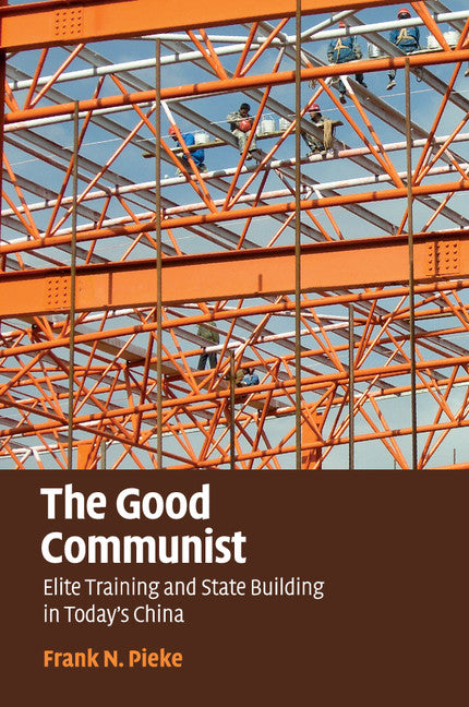 The Good Communist; Elite Training and State Building in Today's China (Paperback / softback) 9781107547698