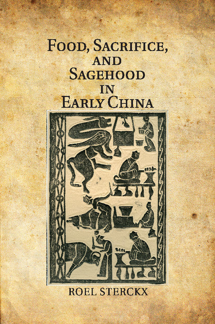 Food, Sacrifice, and Sagehood in Early China (Paperback / softback) 9781107547780