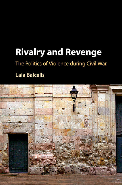 Rivalry and Revenge; The Politics of Violence during Civil War (Paperback / softback) 9781107548213