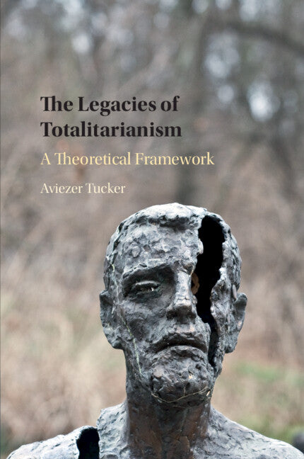 The Legacies of Totalitarianism; A Theoretical Framework (Paperback / softback) 9781107549272