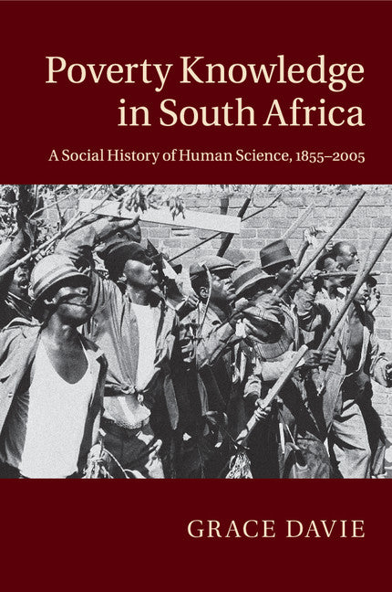 Poverty Knowledge in South Africa; A Social History of Human Science, 1855–2005 (Paperback / softback) 9781107551732