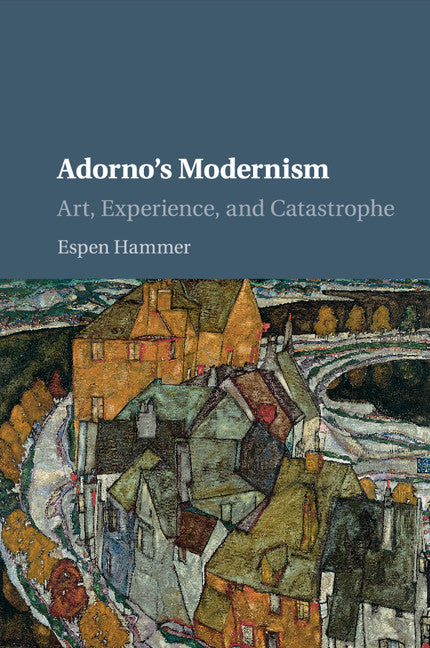 Adorno's Modernism; Art, Experience, and Catastrophe (Paperback / softback) 9781107551749