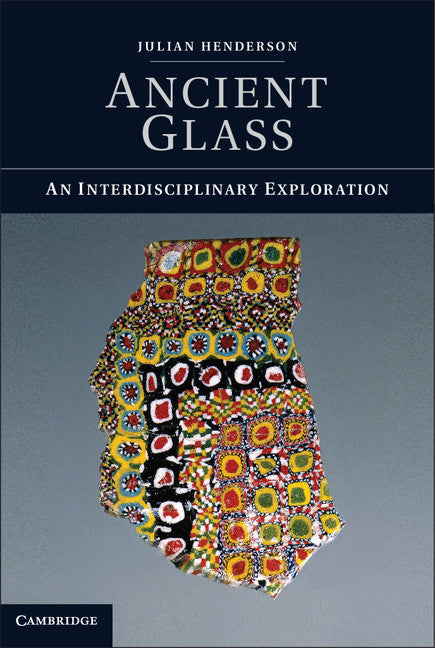 Ancient Glass; An Interdisciplinary Exploration (Paperback / softback) 9781107551909