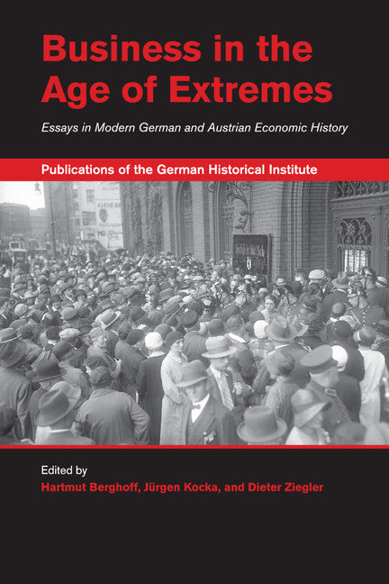 Business in the Age of Extremes; Essays in Modern German and Austrian Economic History (Paperback / softback) 9781107553057