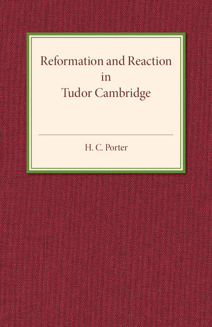 Reformation and Reaction in Tudor Cambridge (Paperback / softback) 9781107553910