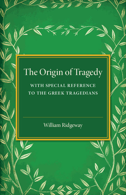 The Origin of Tragedy; With Special Reference to the Greek Tragedians (Paperback / softback) 9781107554269