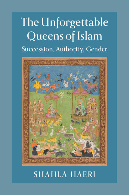 The Unforgettable Queens of Islam; Succession, Authority, Gender (Paperback / softback) 9781107554894