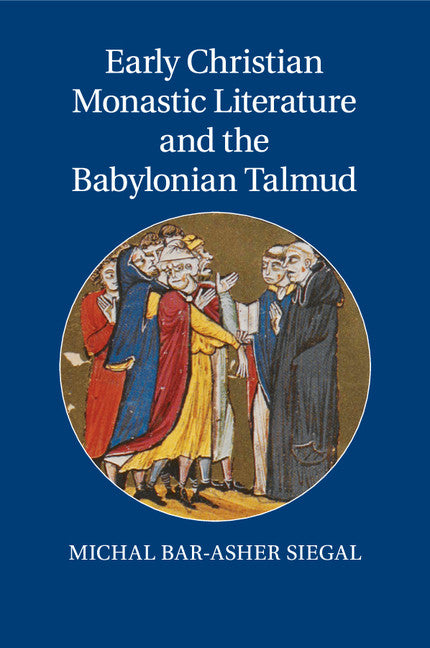 Early Christian Monastic Literature and the Babylonian Talmud (Paperback / softback) 9781107557109