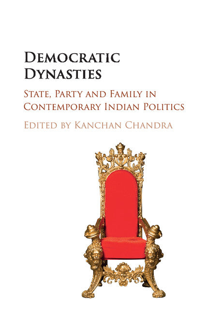 Democratic Dynasties; State, Party, and Family in Contemporary Indian Politics (Paperback / softback) 9781107558915