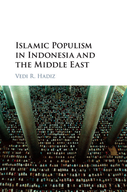 Islamic Populism in Indonesia and the Middle East (Paperback / softback) 9781107559097
