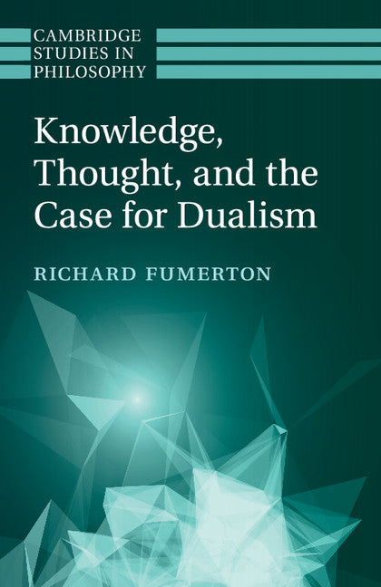 Knowledge, Thought, and the Case for Dualism (Paperback / softback) 9781107559257