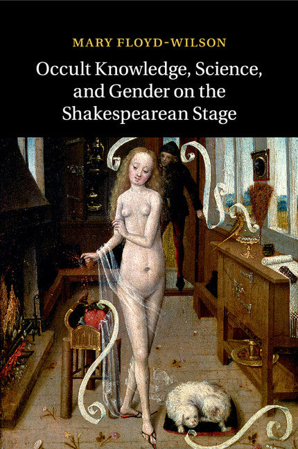 Occult Knowledge, Science, and Gender on the Shakespearean Stage (Paperback / softback) 9781107559370