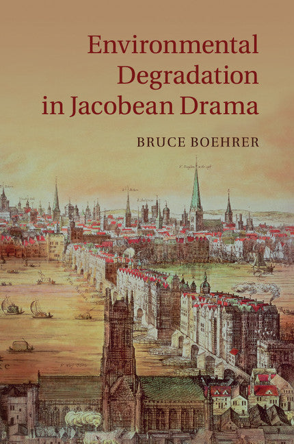 Environmental Degradation in Jacobean Drama (Paperback / softback) 9781107559462