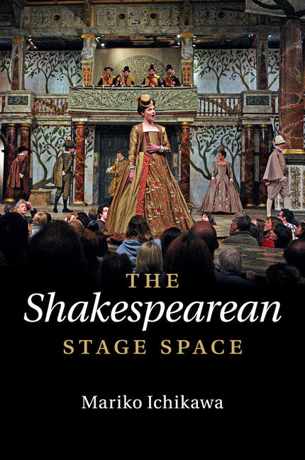 The Shakespearean Stage Space (Paperback / softback) 9781107559530