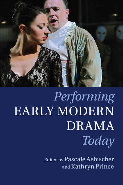 Performing Early Modern Drama Today (Paperback / softback) 9781107559554