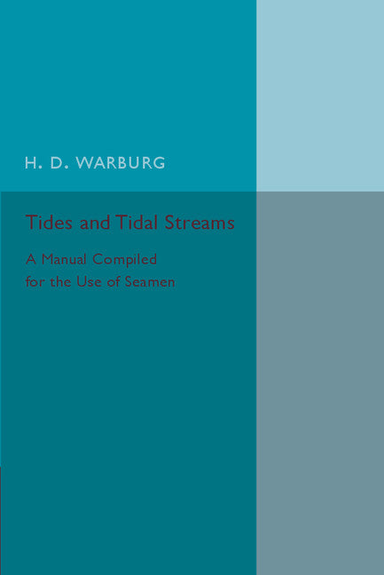 Tides and Tidal Streams; A Manual Compiled for the Use of Seamen (Paperback / softback) 9781107559936
