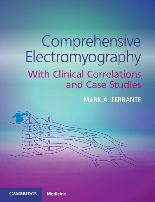 Comprehensive Electromyography; With Clinical Correlations and Case Studies (Paperback / softback) 9781107562035