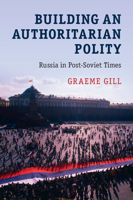 Building an Authoritarian Polity; Russia in Post-Soviet Times (Paperback / softback) 9781107562424