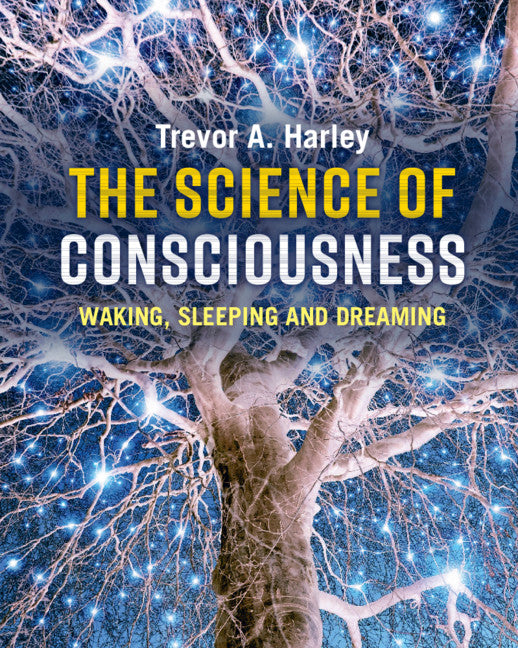 The Science of Consciousness; Waking, Sleeping and Dreaming (Paperback / softback) 9781107563308