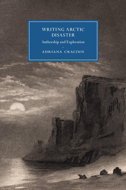 Writing Arctic Disaster; Authorship and Exploration (Paperback / softback) 9781107565128