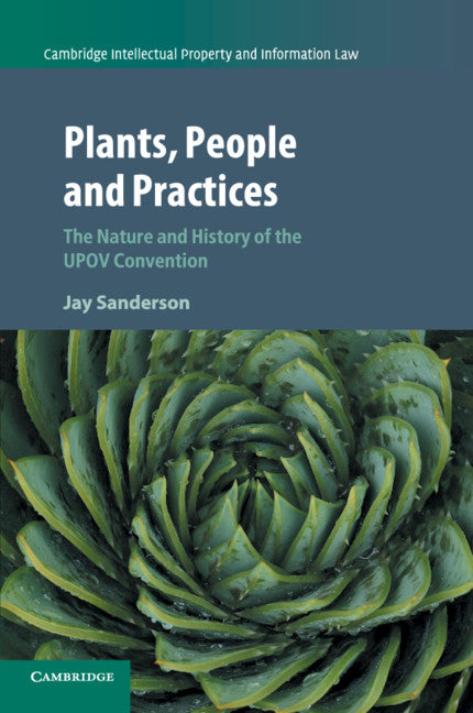 Plants, People and Practices; The Nature and History of the UPOV Convention (Paperback / softback) 9781107565548