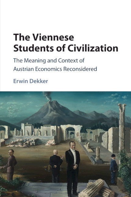 The Viennese Students of Civilization; The Meaning and Context of Austrian Economics Reconsidered (Paperback / softback) 9781107565661