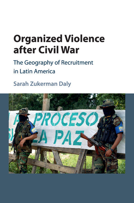 Organized Violence after Civil War; The Geography of Recruitment in Latin America (Paperback / softback) 9781107566835