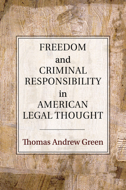 Freedom and Criminal Responsibility in American Legal Thought (Paperback / softback) 9781107566880