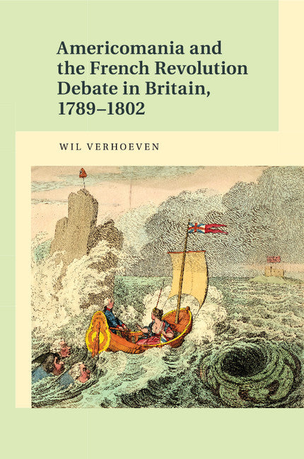 Americomania and the French Revolution Debate in Britain, 1789–1802 (Paperback / softback) 9781107567283