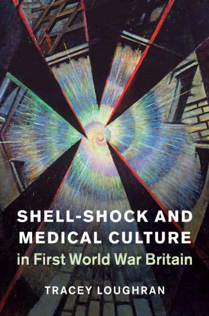 Shell-Shock and Medical Culture in First World War Britain (Paperback / softback) 9781107569478