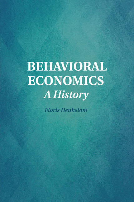 Behavioral Economics; A History (Paperback / softback) 9781107569546