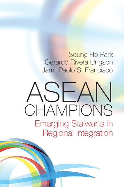 ASEAN Champions; Emerging Stalwarts in Regional Integration (Paperback / softback) 9781107569591