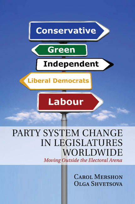 Party System Change in Legislatures Worldwide; Moving Outside the Electoral Arena (Paperback / softback) 9781107569607