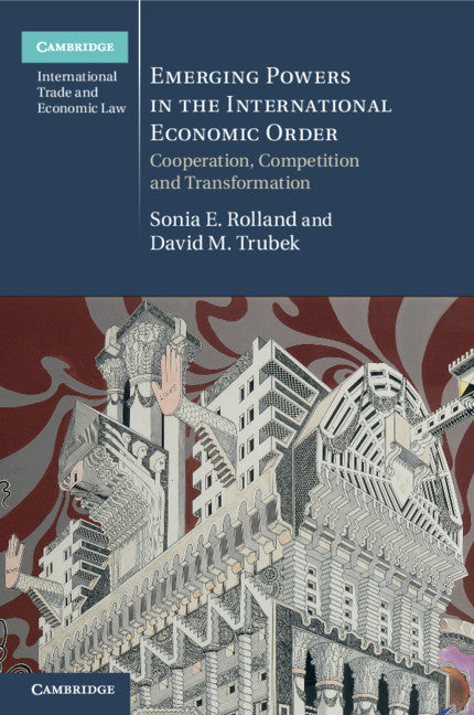 Emerging Powers in the International Economic Order; Cooperation, Competition and Transformation (Paperback / softback) 9781107569751
