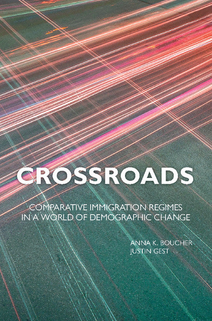 Crossroads; Comparative Immigration Regimes in a World of Demographic Change (Paperback / softback) 9781107570054