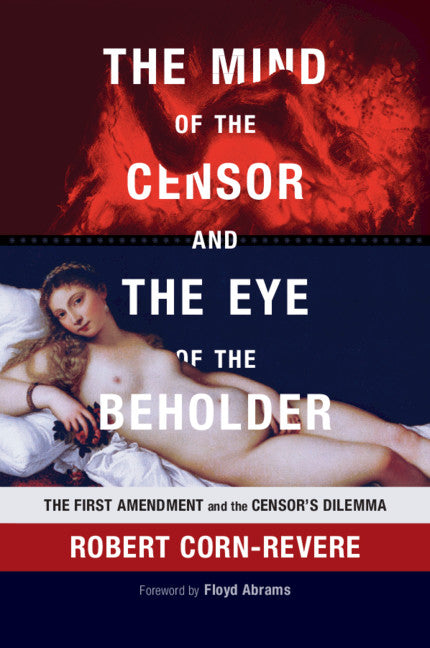 The Mind of the Censor and the Eye of the Beholder; The First Amendment and the Censor's Dilemma (Paperback / softback) 9781107570375