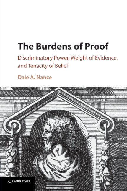 The Burdens of Proof; Discriminatory Power, Weight of Evidence, and Tenacity of Belief (Paperback / softback) 9781107570481