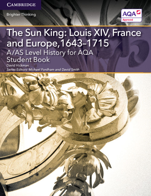 A/AS Level History for AQA The Sun King: Louis XIV, France and Europe, 1643–1715 Student Book (Paperback / softback) 9781107571778