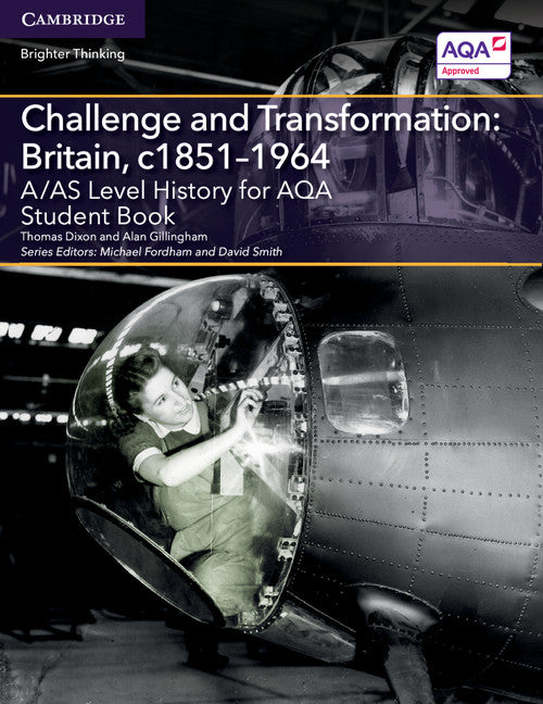 A/AS Level History for AQA Challenge and Transformation: Britain, c1851–1964 Student Book (Paperback / softback) 9781107572966