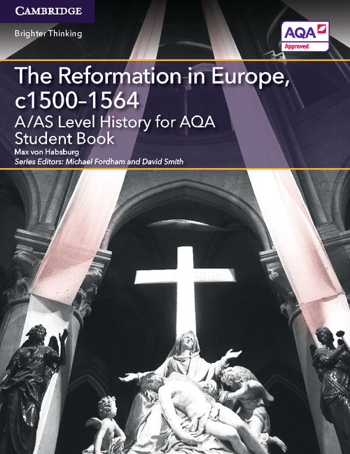 A/AS Level History for AQA The Reformation in Europe, c1500–1564 Student Book (Paperback / softback) 9781107573215