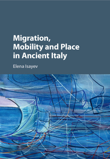 Migration, Mobility and Place in Ancient Italy (Paperback / softback) 9781107576384