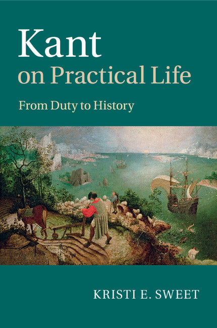 Kant on Practical Life; From Duty to History (Paperback / softback) 9781107576414