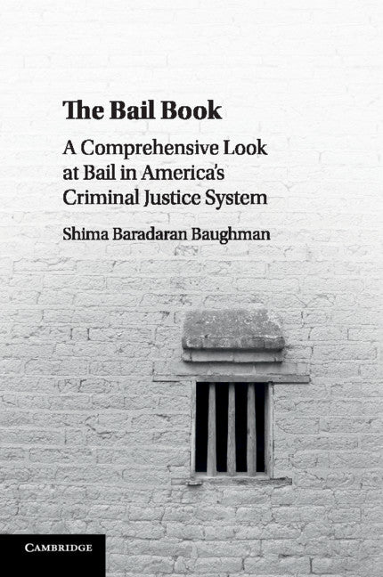 The Bail Book; A Comprehensive Look at Bail in America's Criminal Justice System (Paperback / softback) 9781107579156