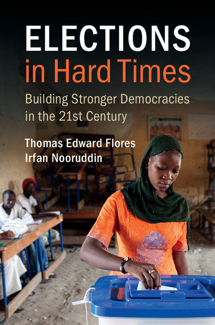 Elections in Hard Times; Building Stronger Democracies in the 21st Century (Paperback / softback) 9781107584631