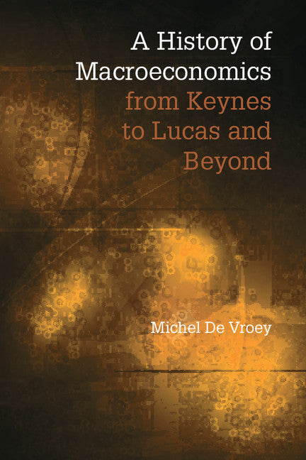 A History of Macroeconomics from Keynes to Lucas and Beyond (Paperback / softback) 9781107584945